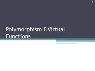 Polymorphism &amp;Virtual Functions