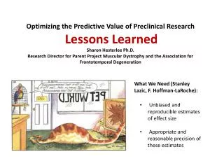 Optimizing the Predictive Value of Preclinical Research Lessons Learned Sharon Hesterlee Ph.D.