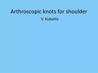 Arthroscopic knots for shoulder