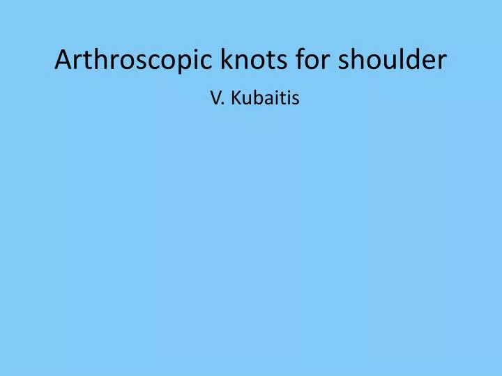 arthroscopic knots for shoulder