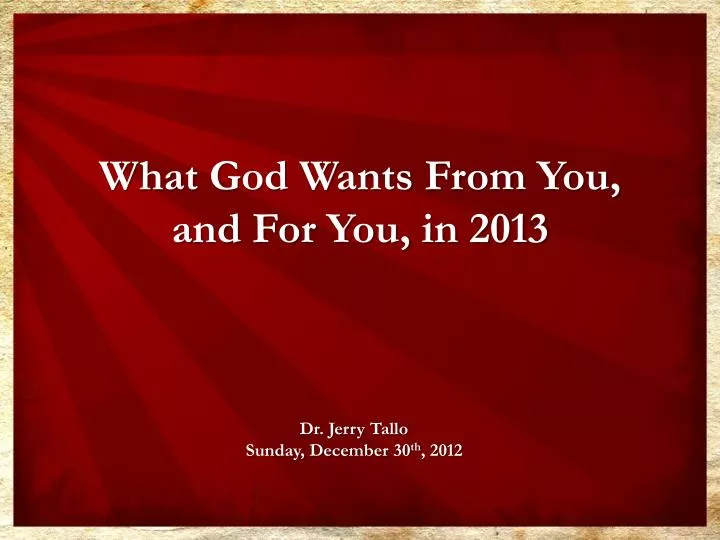 what god wants from you and for you in 2013