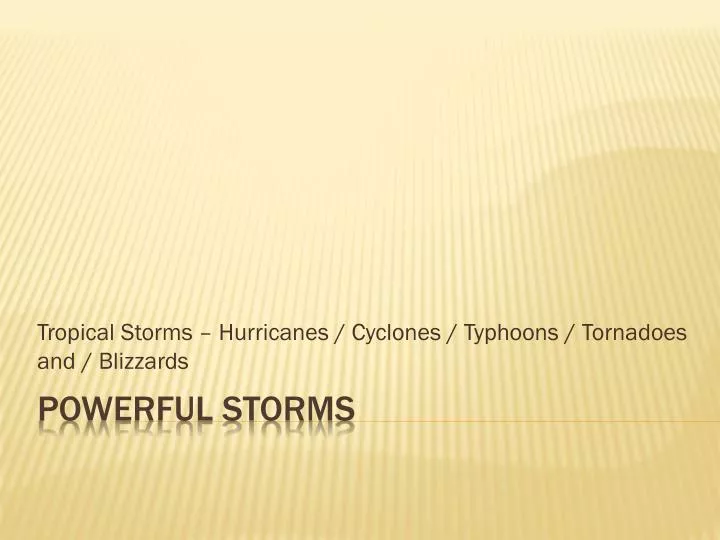 tropical storms hurricanes cyclones typhoons tornadoes and blizzards