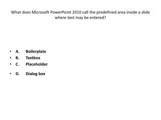 A. Boilerplate B. Textbox C. Placeholder D. Dialog box