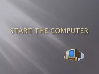 Start the Computer