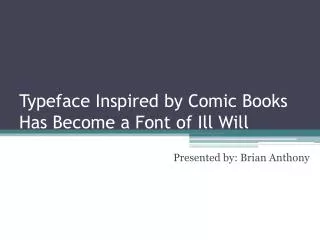 Typeface Inspired by Comic Books Has Become a Font of Ill Will