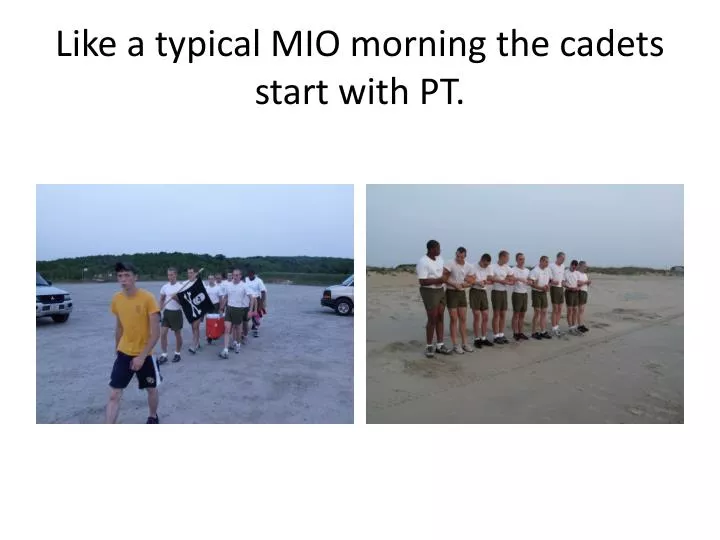 like a typical mio morning the cadets start with pt