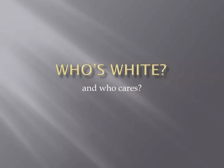 who s white
