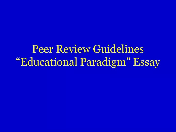 peer review guidelines educational paradigm essay