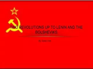 Two Revolutions up to Lenin and the Bolsheviks