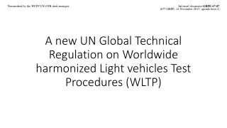 Transmitted by the WLTP UN GTR draft manager 	Informal document GRPE-67-07