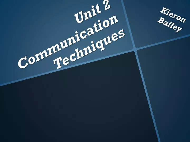 unit 2 communication techniques