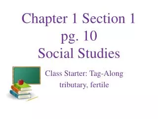 Chapter 1 Section 1 pg. 10 Social Studies
