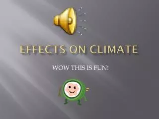 EFFECTS ON CLIMATE