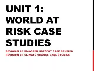 Unit 1: World at risk case studies