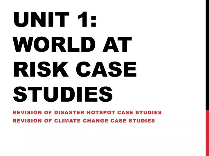 unit 1 world at risk case studies
