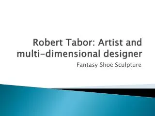 Robert Tabor: Artist and multi-dimensional designer