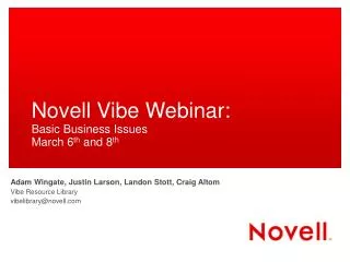 Novell Vibe Webinar: Basic Business Issues March 6 th and 8 th