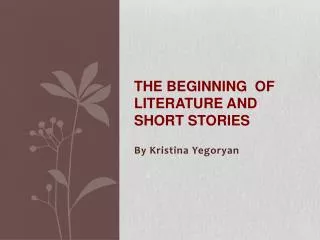 The Beginning of Literature and Short Stories