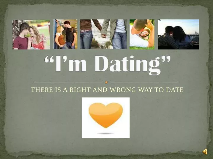 i m dating