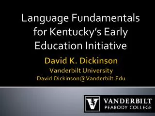 David K. Dickinson Vanderbilt University David.Dickinson@Vanderbilt.Edu