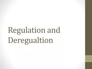 Regulation and Deregualtion