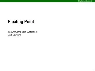 Floating Point CS220 Computer Systems II 3rd Lecture