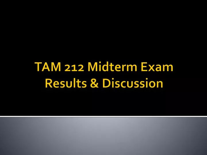 tam 212 midterm exam results discussion