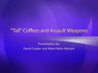 &quot;Tall&quot; Coffees and Assault Weapons