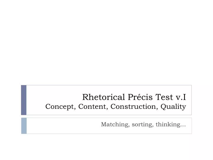 rhetorical pr cis test v i concept content construction quality