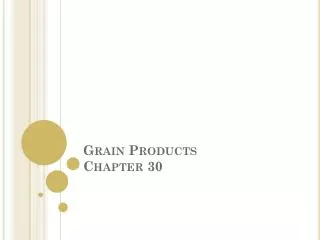 Grain Products Chapter 30