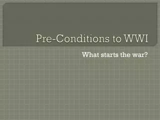 Pre-Conditions to WWI