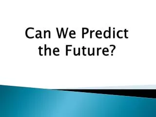 Can We Predict the Future?