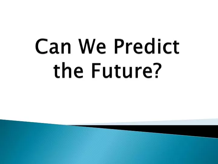 can we predict the future