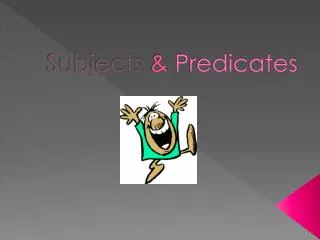 Subjects &amp; Predicates