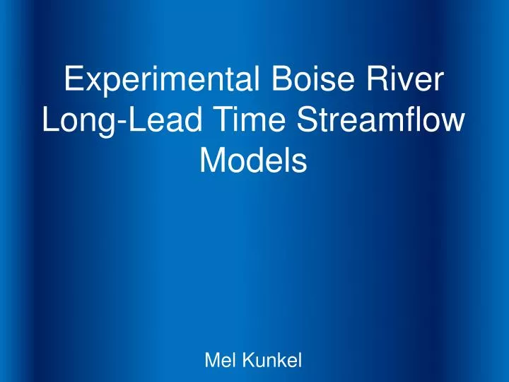 experimental boise river long lead time streamflow models mel kunkel