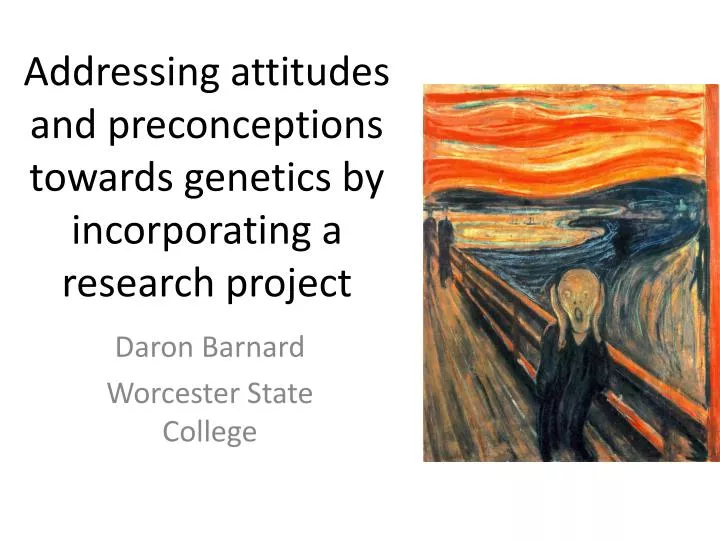 addressing attitudes and preconceptions towards genetics by incorporating a research project