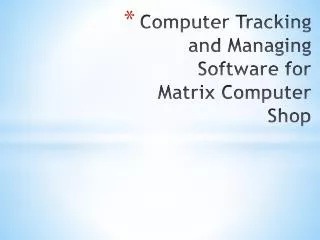 Computer Tracking and Managing Software for Matrix Computer Shop