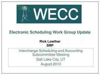 Electronic Scheduling Work Group Update Rick Lowther SRP