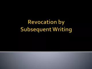 Revocation by Subsequent Writing