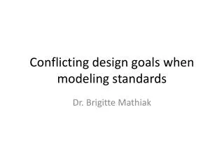Conflicting design goals when modeling standards