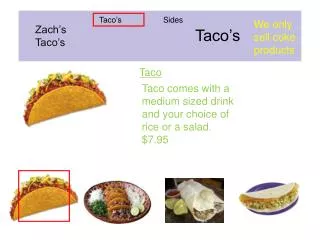 Taco comes with a medium sized drink and your choice of rice or a salad. $7.95