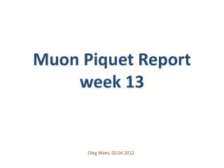 Muon Piquet Report week 13