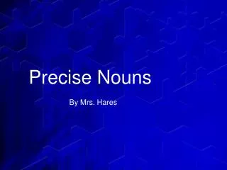 Precise Nouns