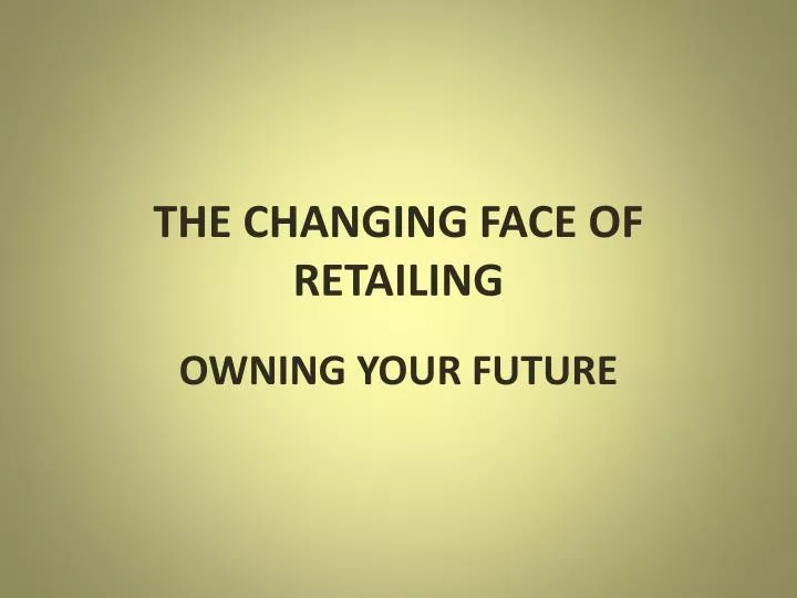 the changing face of retailing