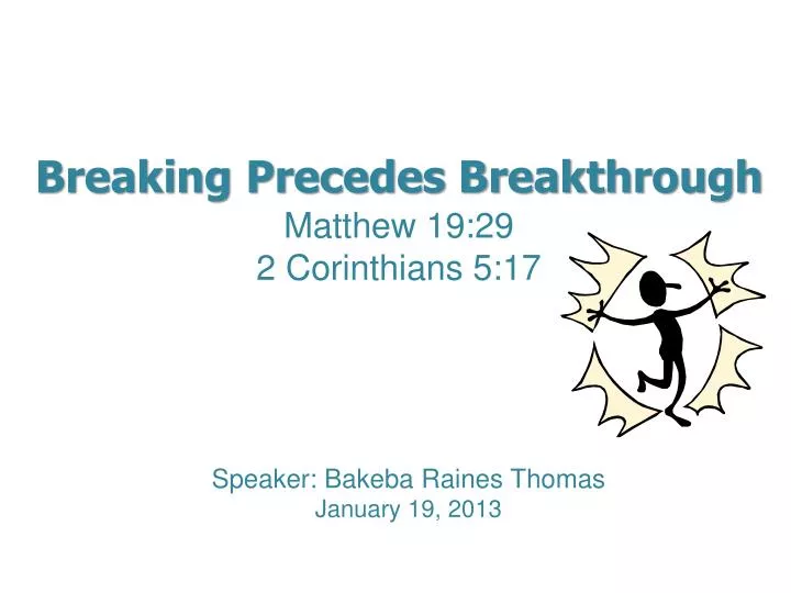 breaking precedes breakthrough matthew 19 29 2 corinthians 5 17