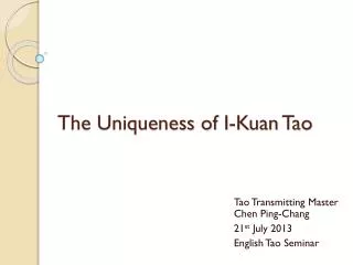 The Uniqueness of I- Kuan Tao