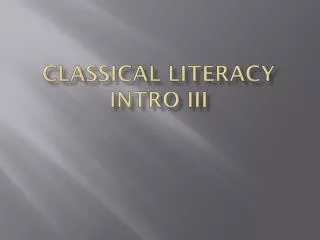 Classical Literacy Intro III