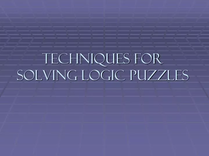techniques for solving logic puzzles