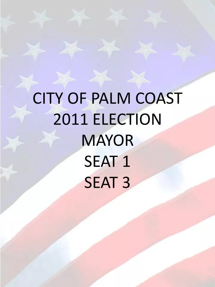city of palm coast 2011 election mayor seat 1 seat 3