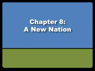 Chapter 8: A New Nation